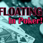 Khi nào có thể áp dụng float trong poker